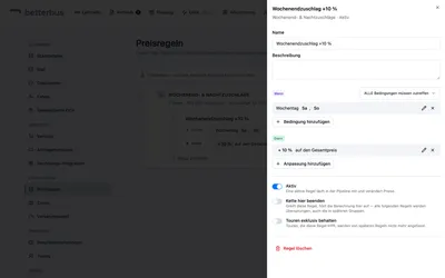 Fertig. Die Regel hat eine Bedingung und eine Anpassung und ist damit aktiv: Fällt eine Fahrt auf Samstag oder Sonntag, steigt der Gesamtpreis um 10 %. Jede weitere Kalkulation rechnet sie ab sofort mit.