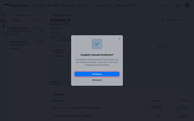 Normalerweise sagt der Kunde selbst zu — über den Link im Kundenportal, den die E-Mail enthält. Ruft er stattdessen an, hältst Du seine Zusage hier fest. Das Ergebnis ist dasselbe: Das Angebot gilt als angenommen und ein Auftrag entsteht, den Du disponieren kannst. Rückgängig machen lässt sich das nicht.
