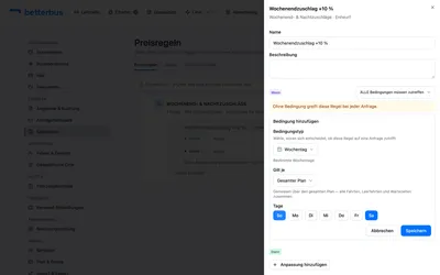 Wähle als Bedingungstyp „Wochentag“ und schalte Sa und So ein. Die Liste der Typen ist lang — Zeitbereich, Datumsbereich, Entfernung, Dauer, Wartezeit, Passagierzahl, Fahrzeugtyp, Zonen. Sie beantworten alle dieselbe Frage: Woran erkennt man die Fahrten, die teurer oder billiger werden sollen?